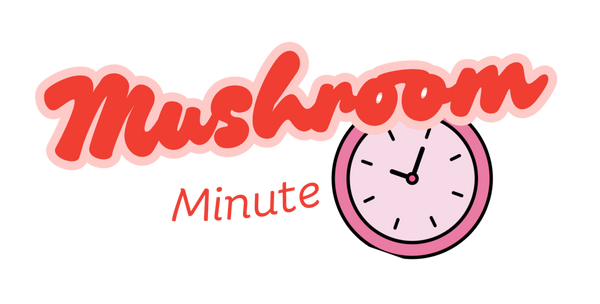 Mushroom Minute